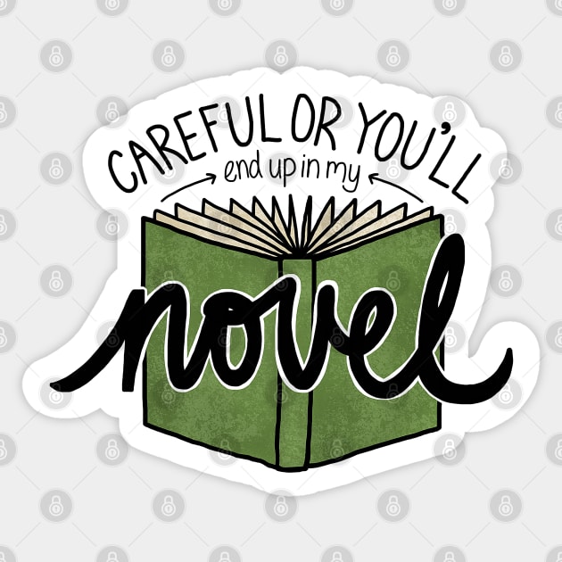 Careful or You'll End Up in My Novel (green) Sticker by sparkling-in-silence